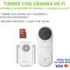 KIT TIMBRE WIFI KIT DE TIMBRE CON CÁMARA Wi-Fi (Doorbell) DE BATERÍA RECARGABLE / USO EXTERIOR / LLAMADA A LA APP. + 1 MEMORIA MICRO SD 128GB.